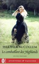 Couverture du livre « Le fils sinclair Tome 2 : le combattant des highlands » de Heather Maccollum aux éditions J'ai Lu