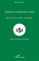 Couverture du livre « SSS ; sorciers, socialisme et sida ; rencontres croisées en Afrique » de Bernard Joinet aux éditions L'harmattan