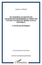 Couverture du livre « Du sommeil et des états analogues considérés au point de vue de l'action du moral sur le physique : I. Partie psychologique » de Auguste A. Liebeault aux éditions Editions L'harmattan