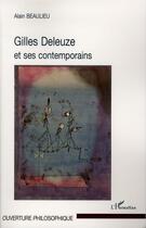 Couverture du livre « Gilles Deleuze et ses contemporains » de Alain Beaulieu aux éditions L'harmattan