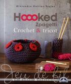 Couverture du livre « Hoooked zpagetti ; crochet & tricot » de Alexandre Llier-Taylor aux éditions Le Temps Apprivoise