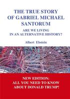 Couverture du livre « The true story of Gabriel Michael Santorum » de Albert Ebstein aux éditions Books On Demand