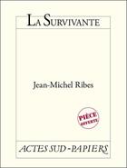 Couverture du livre « La survivante » de Jean-Michel Ribes aux éditions Actes Sud-papiers