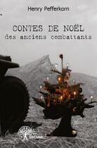 Couverture du livre « Contes de Noël des anciens combattants » de Henry Pefferkorn aux éditions Edilivre