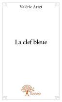 Couverture du livre « La clef bleue » de Valerie Artzt aux éditions Edilivre