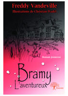 Couverture du livre « Bramy, l'aventureux » de Freddy Vandeville et Christian Pradel aux éditions Editions Edilivre