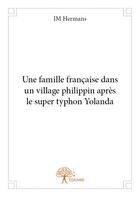 Couverture du livre « Une famille française dans un village philippin apres le super typhon Yolanda » de Jm Hermans aux éditions Edilivre