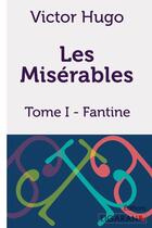 Couverture du livre « Les Misérables Tome 1 ; Fantine » de Victor Hugo aux éditions Ligaran