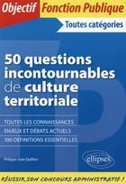 Couverture du livre « 50 questions incontournables de culture territoriale » de Quillien P-J. aux éditions Ellipses