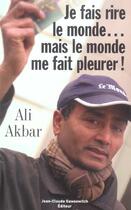 Couverture du livre « Je Fais Rire Le Monde Mais Le Monde Me Fait Pleurer » de Akbar A aux éditions Jean-claude Gawsewitch