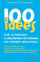 Couverture du livre « 100 idées : pour accompagner le vieillissement des personnes avec déficience intellectuelle » de Gerald Bussy et Clarisse Mahul aux éditions Tom Pousse