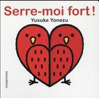 Couverture du livre « Serre-moi fort ! » de Yusuke Yonezu aux éditions Mineditions