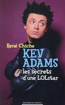 Couverture du livre « Kev Adams ; les secrets d'une lolstar » de Rene Chiche aux éditions Editions Du Moment