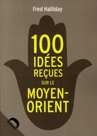 Couverture du livre « Cent idées reçues sur le Moyen-Orient » de Fred Halliday aux éditions Demopolis