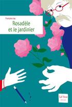 Couverture du livre « Rosadèle et le jardinier » de Francoise Jay aux éditions Gulf Stream