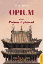 Couverture du livre « Opium (tome 2) - poison et piment » de Zosso Marc aux éditions Jets D'encre