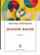 Couverture du livre « Oeuvres poétiques t.2 » de Jeannine Baude aux éditions La Rumeur Libre