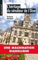 Couverture du livre « L'héritage du sénateur de l'Oise » de Francis Essique aux éditions Ravet-anceau