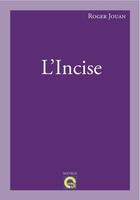 Couverture du livre « L'incise » de Roger Jouan aux éditions L'editeur En Ligne