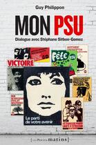 Couverture du livre « Mon PSU » de Guy Philippon et Stephane Sitbon-Gomez aux éditions Les Petits Matins