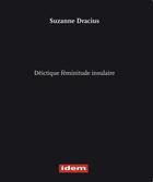Couverture du livre « Déictique féminitude insulaire » de Suzanne Dracius aux éditions Idem