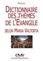 Couverture du livre « Dictionnaire des thèmes de l'Évangile selon Maria Valtorta » de Pere Alexis aux éditions R.a. Image