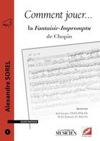 Couverture du livre « Comment jouer... la fantaisie-impromptu de Chopin » de Alexandre Sorel aux éditions Symetrie