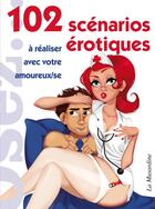 Couverture du livre « 102 scénarios érotiques à réaliser avec votre amoureux/se » de Marc Dannam aux éditions La Musardine