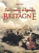Couverture du livre « Les contes et légendes de Bretagne » de Francois Cadic aux éditions Marivole