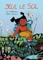 Couverture du livre « Seul le sol » de Maya Mihindou et Lou Sarabazic aux éditions Cambourakis