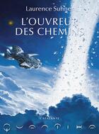 Couverture du livre « Quantika Tome 2 ; l'ouvreur des chemins » de Laurence Suhner aux éditions L'atalante