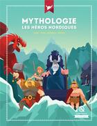 Couverture du livre « Mythologie, les héros nordiques ; Odin, Thor, Beowulf, Sigurd » de  aux éditions Quelle Histoire