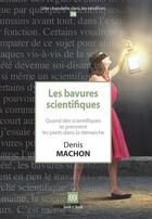 Couverture du livre « Les bavures scientifiques ; quand des scientifiques se prennent les pieds dans la démarche » de Machon Denis aux éditions Book-e-book