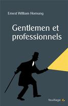 Couverture du livre « Gentlemen et professionnels » de Ernest William Hornung aux éditions Feuillage