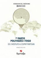 Couverture du livre « Les partis politiques au Togo » de Emmanuel Isidore Bocco aux éditions Spinelle