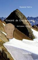 Couverture du livre « Vincent de Chausenque ; vie et morceaux choisis » de Raymond Ratio aux éditions Monhelios