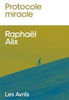 Couverture du livre « Protocole miracle » de Raphael Alix aux éditions Les Avrils