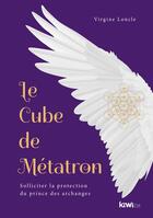Couverture du livre « Le cube de Métatron : solliciter la protection du prince des archanges » de Virginie Loncle aux éditions Kiwi Eso