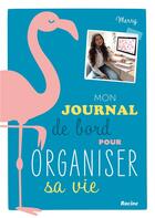 Couverture du livre « Mon journal de bord pour organiser sa vie » de Merry aux éditions Editions Racine