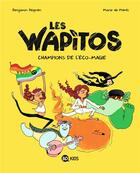 Couverture du livre « Les Wapitos Tome 2 : champions d'éco-magie » de Marie De Monti et Benjamin Peignon aux éditions Bd Kids