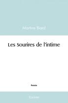 Couverture du livre « Les sourires de l'intime » de Martine Biard aux éditions Edilivre