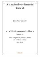 Couverture du livre « A la recherche de l'essentiel - t06 - a la recherche de l'essentiel - osez comprendre par vous-meme » de Jean-Paul Gabarre aux éditions Edilivre