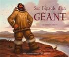 Couverture du livre « Sur l'épaule d'un géant ; un conte inuit » de Neil Christopher et Jim Nelson aux éditions Tuttistori