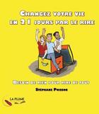 Couverture du livre « Changez votre vie en 21 jours par le rire » de Stephane Poisson aux éditions La Plume De L'edition