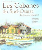 Couverture du livre « Cabanes Du Sud-Ouest » de Pinard De Puyjoulon/ aux éditions La Martiniere