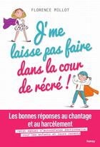 Couverture du livre « J'me laisse pas faire dans la cour de récré ! ; les bonnes réponses au chantage et au harcèlement ; petit manuel d'autodéfense émotionnelle pour les enfants et leurs parents » de Florence Millot aux éditions Horay