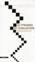 Couverture du livre « La tyrannie de l'évaluation » de Angelique Del Rey aux éditions La Decouverte