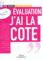 Couverture du livre « Evaluation J'Ai La Cote ; Ma Vie Dans L'Entreprise » de Apec aux éditions Organisation