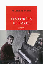 Couverture du livre « Les forêts de Ravel » de Michel Bernard aux éditions Table Ronde