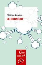 Couverture du livre « Le burn out » de Philippe Zawieja aux éditions Que Sais-je ?